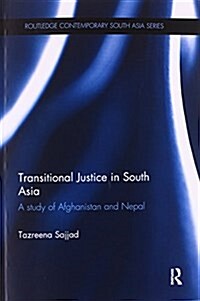Transitional Justice in South Asia : A Study of Afghanistan and Nepal (Paperback)