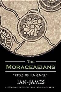 The Moraceaeians: Rites of Passage (Paperback)