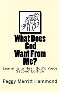 What Does God Want from Me?: Learning to Hear Gods Voice (Paperback)