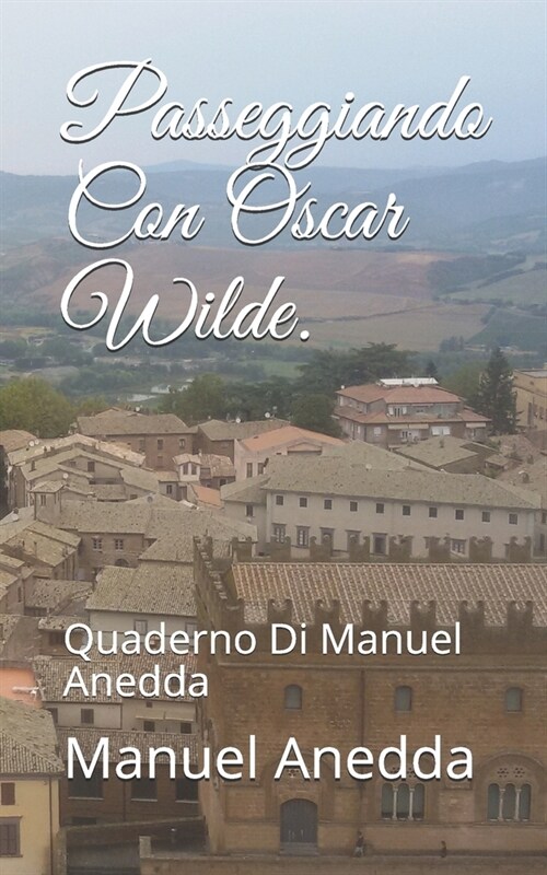 Passeggiando Con Oscar Wilde.: Manuel Anedda (Paperback)