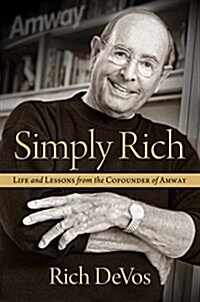 Simply Rich: Life and Lessons from the Cofounder of Amway: A Memoir (Paperback)