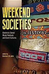 Weekend Societies: Electronic Dance Music Festivals and Event-Cultures (Hardcover)