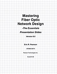 Mastering Fiber Optic Network Design: Presentation Slides (Paperback)