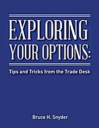 Exploring Your Options: Tips and Tricks from the Trade Desk (Paperback)