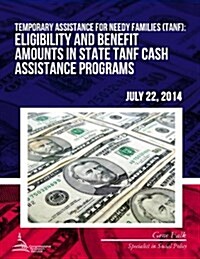 Temporary Assistance for Needy Families (Tanf): Eligibility and Benefit Amounts in State Tanf Cash Assistance Programs (Paperback)