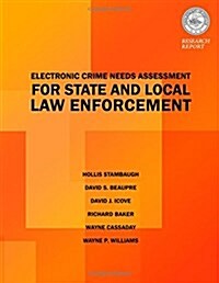 Electric Crimes Needs Assessment for State and Local Law Enforcement (Paperback)