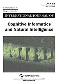 International Journal of Cognitive Informatics and Natural Intelligence, Vol 6 ISS 4 (Paperback)