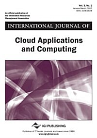 International Journal of Cloud Applications and Computing, Vol 3 ISS 1 (Paperback)