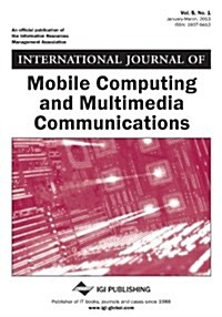 International Journal of Mobile Computing and Multimedia Communications, Vol 5 ISS 1 (Paperback)