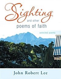 Sighting and Other Poems of Faith: Selected Poems (Paperback)