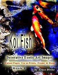 Koi Fish Decorative Exotic Art Images Cutout Pages, Use as Prints, Frame & Hang: Book 1 (Paperback)