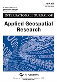 International Journal of Applied Geospatial Research (Vol 3 ISS 1) (Paperback)