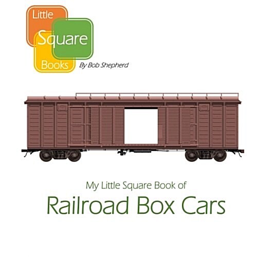 My Little Square Book of Railroad Box Cars (Paperback)