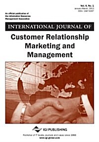 International Journal of Customer Relationship Marketing and Management, Vol 4 ISS 1 (Paperback)