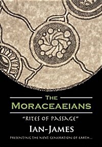 The Moraceaeians: Rites of Passage (Hardcover)