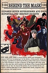 Behind the Mask: A Look at Seven Superheroes & Four Supervillains (Paperback)