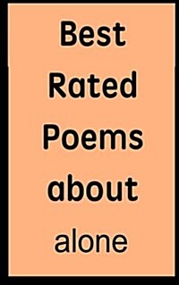 Best Answers for Best Rated Poems about Alone (Paperback)