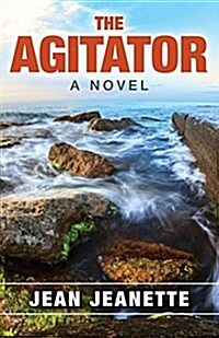 The Agitator: A Novel - Inspired by a True Story (Paperback)