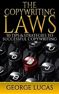 The Copywriting Laws: 50 Tips & Strategies to Successful Copywriting (Paperback)