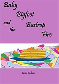 Baby Bigfoot and the Bastrop Fire (Paperback)