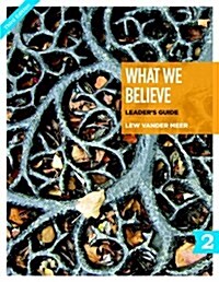 What We Believe Leaders Guide, Part 2: Sessions 13-24 (Paperback, 3)