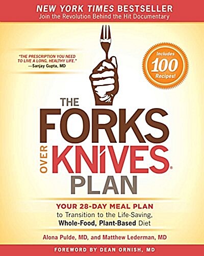 The Forks Over Knives Plan: How to Transition to the Life-Saving, Whole-Food, Plant-Based Diet (Paperback)