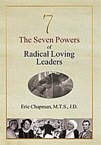 The Seven Powers of Radical Loving Leaders (Hardcover)