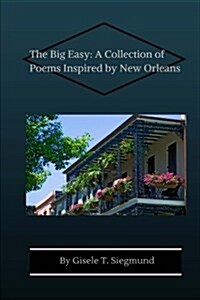 The Big Easy: A Collection of Poems Inspired by New Orleans (Paperback)