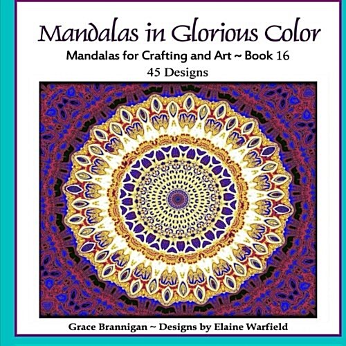 Mandalas in Glorious Color Book 16: Mandalas for Crafting and Art (Paperback)