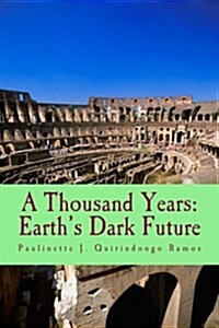 A Thousand Years: Earths Dark Future (Paperback)