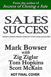 Sales Success: Motivation from Todays Top Sales Coaches (Paperback)