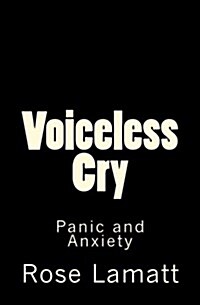 Voiceless Cry: Panic and Anxiety (Paperback)