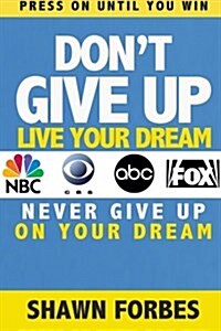 Dont Give Up: Live Your Dream (Paperback)