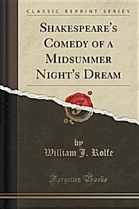 Shakespeares Comedy of a Midsummer Nights Dream (Classic Reprint) (Paperback)