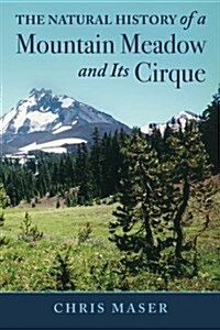 The Natural History of a Mountain Meadow and Its Cirque (Paperback)