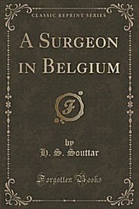 A Surgeon in Belgium (Classic Reprint) (Paperback)