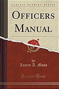 Officers Manual (Classic Reprint) (Paperback)