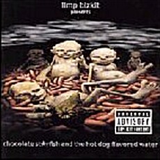 Limp Bizkit - Chocolate Starfish And Hot Dog Flavored Water