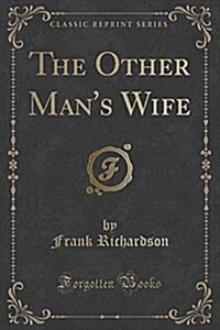 The Other Mans Wife (Classic Reprint) (Paperback)