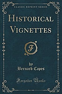 Historical Vignettes (Classic Reprint) (Paperback)