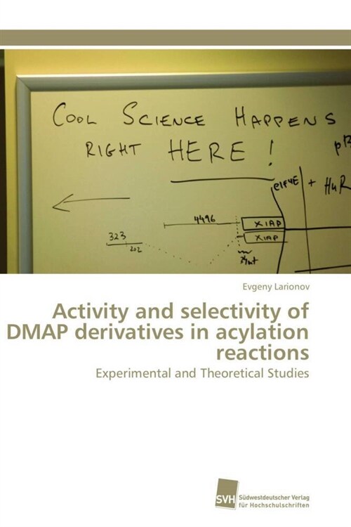 Activity and Selectivity of Dmap Derivatives in Acylation Reactions (Paperback)