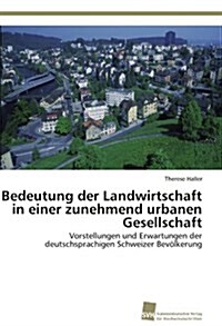 Bedeutung Der Landwirtschaft in Einer Zunehmend Urbanen Gesellschaft (Paperback)