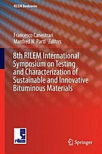 8th Rilem International Symposium on Testing and Characterization of Sustainable and Innovative Bituminous Materials (Hardcover, 2016)