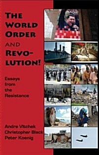 The World Order and Revolution!: Essays from the Resistance (Paperback)