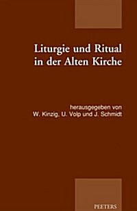 Liturgie Und Ritual in Der Alten Kirche: Patristische Beitrage Zum Studium Der Gottesdienstlichen Quellen Der Alten Kirche (Paperback)