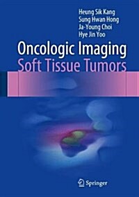 Oncologic Imaging: Soft Tissue Tumors (Hardcover, 2017)