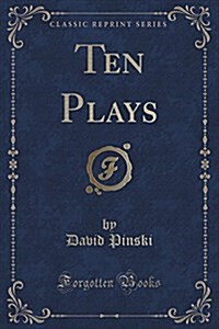 Ten Plays (Classic Reprint) (Paperback)