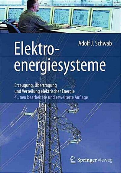 Elektroenergiesysteme: Erzeugung, Ubertragung Und Verteilung Elektrischer Energie (Hardcover, 4, 4., Vollst. Ube)