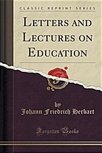 Letters and Lectures on Education (Classic Reprint) (Paperback)