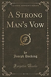 A Strong Mans Vow (Classic Reprint) (Paperback)